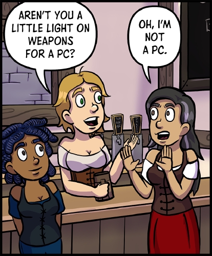 Anita, Lulu, and Veronica stand around the bar of the tavern.  Anita looks at Lulu and Veronica smiling as she listens to their conversation.

"Aren't you a little light on weapons for a PC?" asks Lulu with a grin.\
\
Veronica holds up her hands in front of her, eyes wide as she says, "Oh, I'm not a PC."