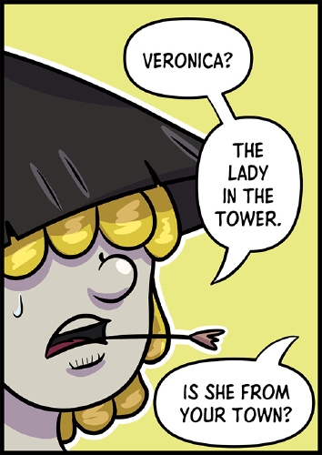 Against a yellow background is the Stranger's face looking to the right.  A bead of sweat is running down the left side of his face.

"Veronica?" says the stranger. "The lady in the tower."

From off panel, Xavros asks "Is she from your town?"